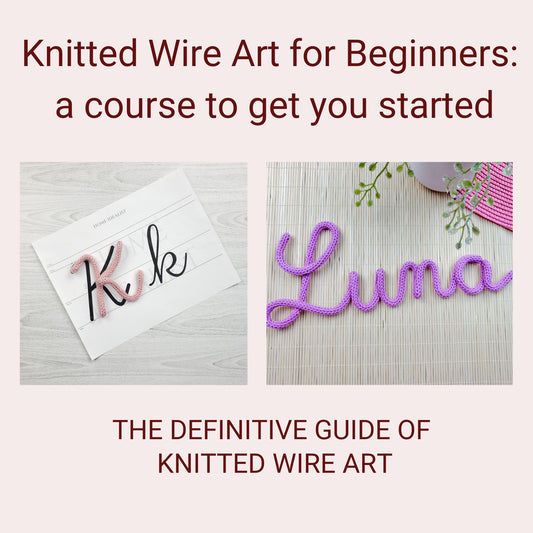 Knitted Wire Art Course - Instant Download